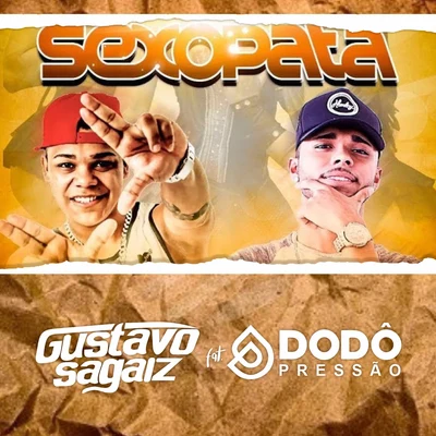 Gustavo Sagaiz Sexopata (feat. Dodô Pressão)