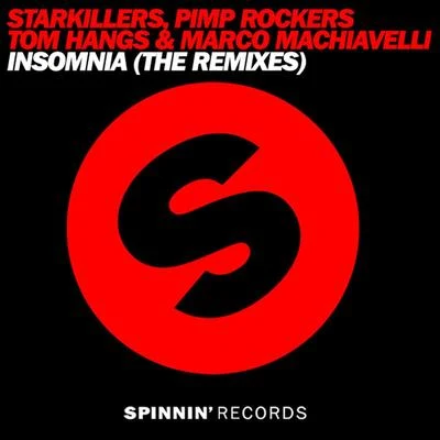 Tom Hangs/Marco Machiavelli/Pimp Rockers/Starkillers Insomnia (The Remixes)