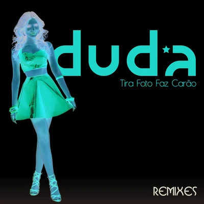 Duda Tira Foto Faz Carãoa (Remixes)