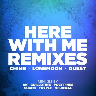 QUEST/Chime/LoneMoon Here With Me Remixes EP