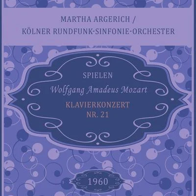 Martha Argerich Martha ArgerichKölner Rundfunk-Sinfonie-Orchester spielen: Wolfgang Amadeus Mozart: Klavierkonzert Nr. 21