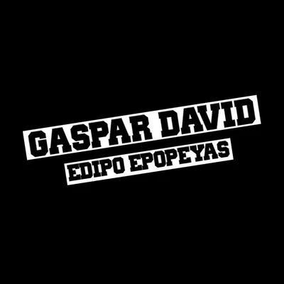 Gaspar David Edipo Epopeyas