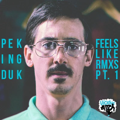 Peking Duk Feels Like [RMXS PT. 1]