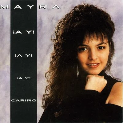 Mayra Ay, Ay, Ay Cariño