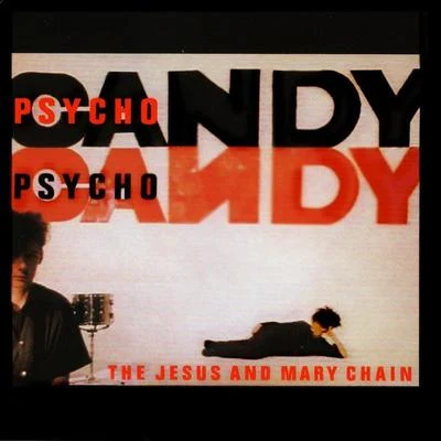 The Jesus and Mary Chain Psychocandy (Expanded Version)