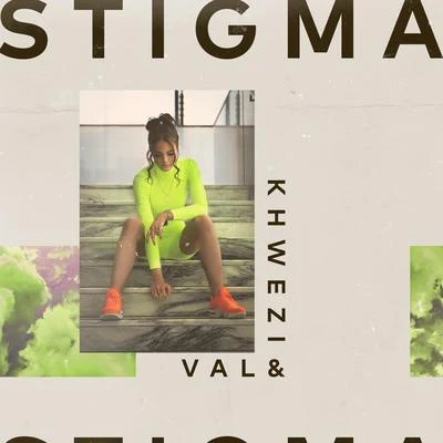 Khwezi/Val Stigma