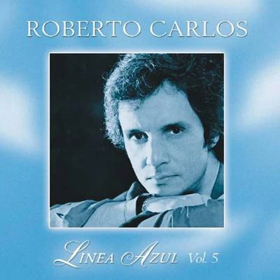 Roberto Carlos Línea Azul - Vol. V - Desahogo