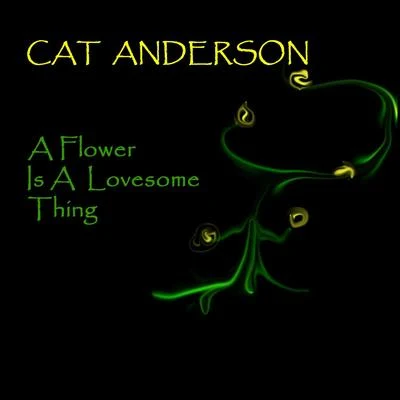 Cat Anderson A Flower Is A Lovesome Thing