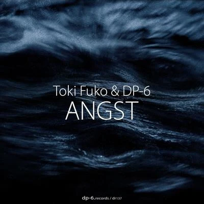 Toki Fuko/DP-6 Angst