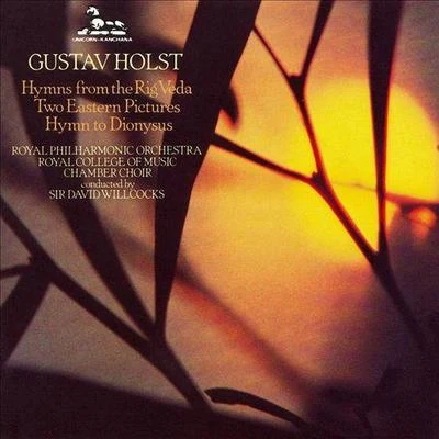 Osian Ellis Gustav Holst: Choral Hymns from the Rig VedaTwo Eastern PicturesHymn to Dionysus