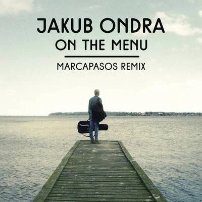 Jakub Ondra On the Menu (Marcapasos Remix)