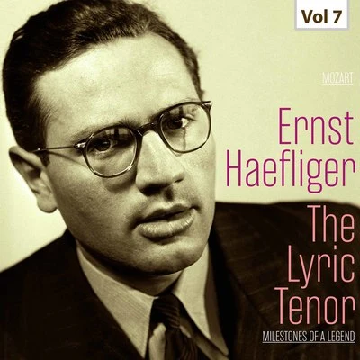 Ernst Haefliger/Maria Stader/Dietrich Fischer-Dieskau/Ferenc Fricsay/Rita Streich/Josef Greindl Milestones of a Legend -The Lyric Tenor, Vol. 7