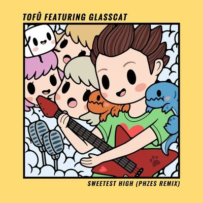 glasscat/Tofu/PHZES Sweetest High (PHZES Remix)