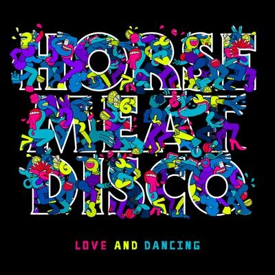 Horse Meat Disco Love And Dancing