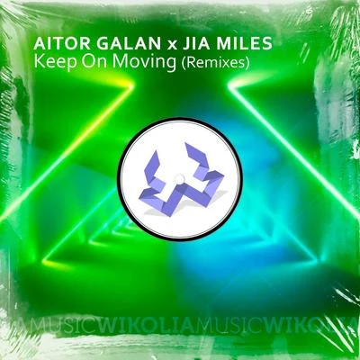 Jia Miles/Aitor Galan Keep on Moving (Remixes)