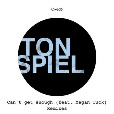 C-Ro Can't Get Enough (feat. Megan Tuck) [Remixes]