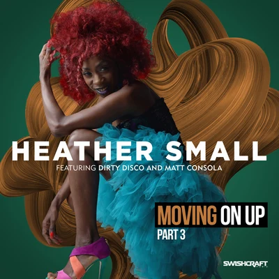 Dirty Disco/Matt Consola/Heather Small Moving on Up (Part 3)