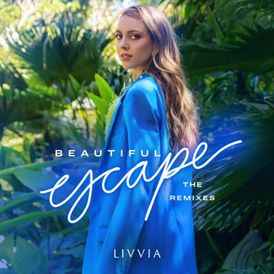 LIVVIA Beautiful Escape (The Remixes)