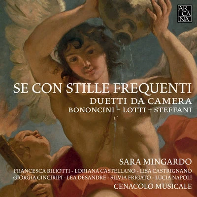 Cenacolo Musicale/Sara Mingardo Bononcini, Lotti & Steffani: Se con stille frequenti. Duetti da camera