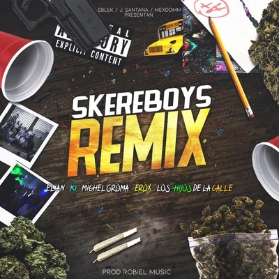 Skereboys/Elian/Michel Groma/EROX/Robiel Lhdlc/K1 Skereboys (Remix) [feat. Elian, K1, Michel Groma, Erox & Robiel Lhdlc]