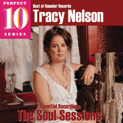 Tracy Nelson The Soul Sessions: Essential Recordings