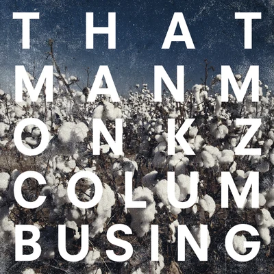 thatmanmonkz Columbusing