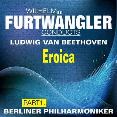 Wilhelm Furtwängler Wilhelm Furtwängler Conducts Ludwig van Beethoven, Pt. 1