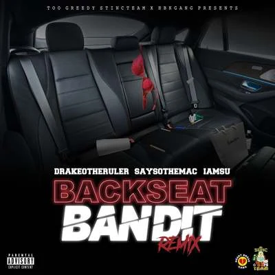 Drakeo The Ruler Backseat Bandit (Remix) [feat. Iamsu! & SaySoTheMac]