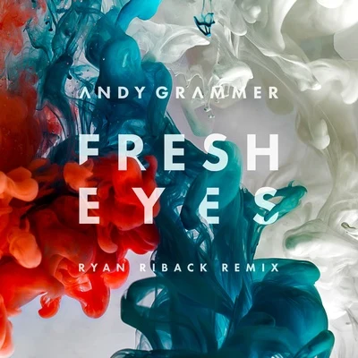 Andy Grammer/Ryan Riback Fresh Eyes (Ryan Riback Remix)