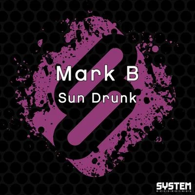 Mark B Sun Drunk