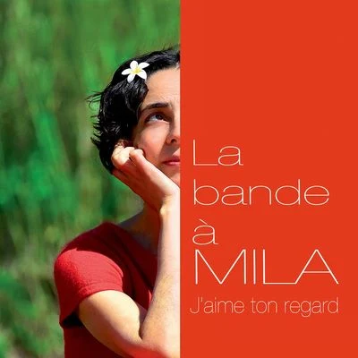 Mila La bande à Mila: J'aime ton regard