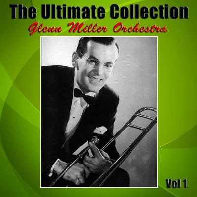 Glenn Miller Orchestra The Ultimate Collection Vol 1