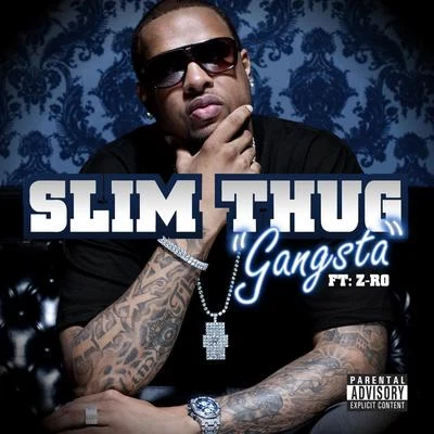 Slim Thug Gangsta (feat. Z-Ro)