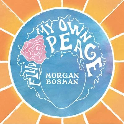 Morgan Bosman Find My Own Peace