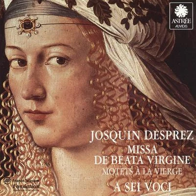 A Sei Voci Desprez: Missa de beata virgine, Motets à la Vierge