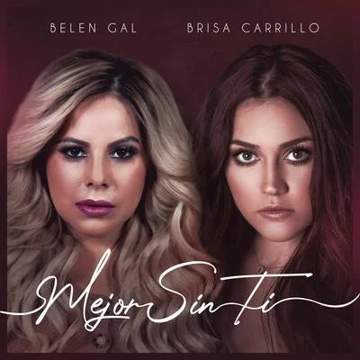 Brisa Carrillo/Belen Gal Mejor Sin Ti