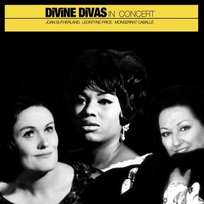 Leontyne Price/Joan Sutherland/Monserrat Caballe Divine Divas In Concert