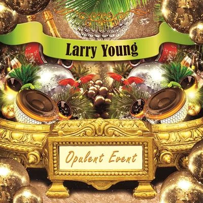 Larry Young Opulent Event