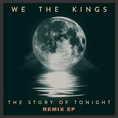 We The Kings The Story of Tonight - Remix EP