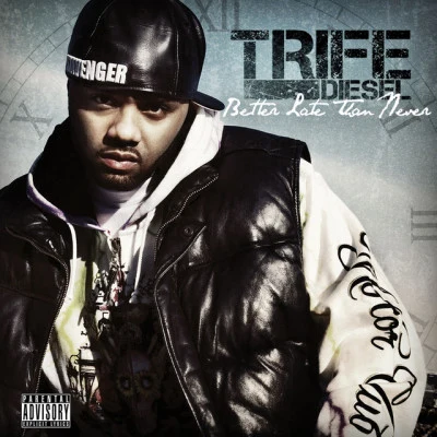 Trife Diesel Better Late Than Never