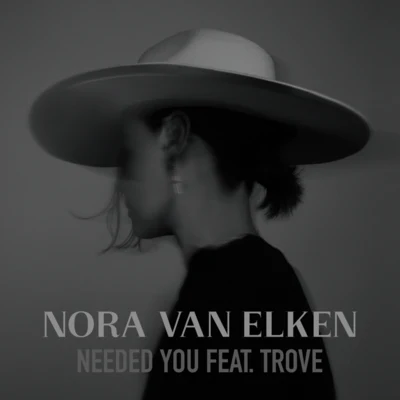 Trove/Nora van Elken Needed You