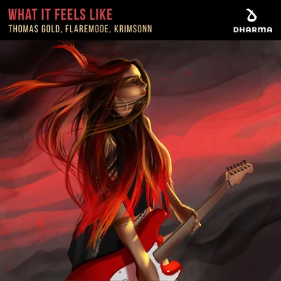 Flaremode/Thomas Gold/Krimsonn What It Feels Like