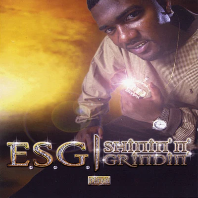 E.S.G. Shinin N Grindin