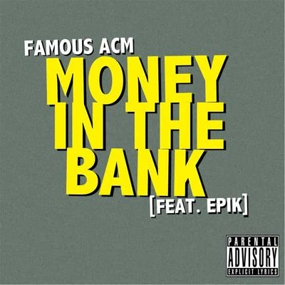 Famousacm/Epik Money in the Bank (feat. Epik)