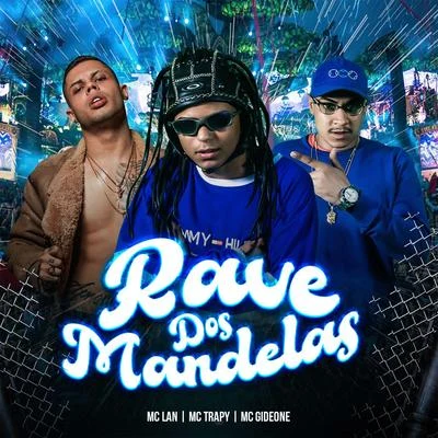 MC Lan/MC Trapy/MC Gideone Rave dos Mandelas