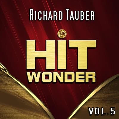 Richard Tauber Hit Wonder: Richard Tauber, Vol. 5