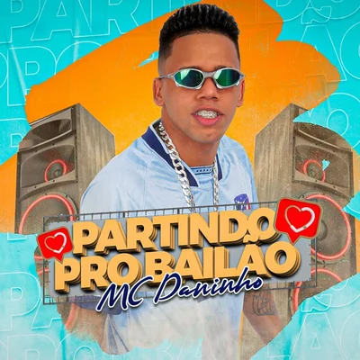 Mc Daninho Partindo pro Bailão