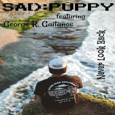 Sad Puppy/George R. Gaitanos Never Look Back (feat. George R. Gaitanos)