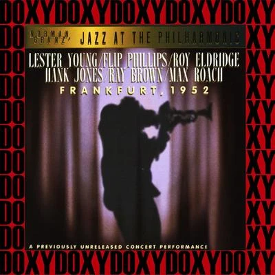 Ray Brown/Lester Young/Flip Phillips/Roy Eldridge/Hank Jones/Max Roach Jazz at the Philarmonic - Frankfurt, 1952 (Remastered Version) (Doxy Collection)