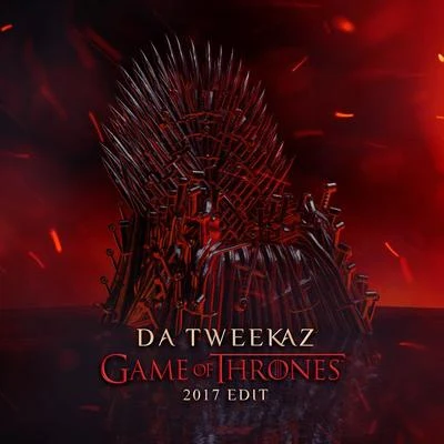 Da Tweekaz Game of Thrones (2017 Edit)